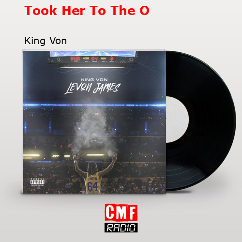 final cover Took Her To The O King Von