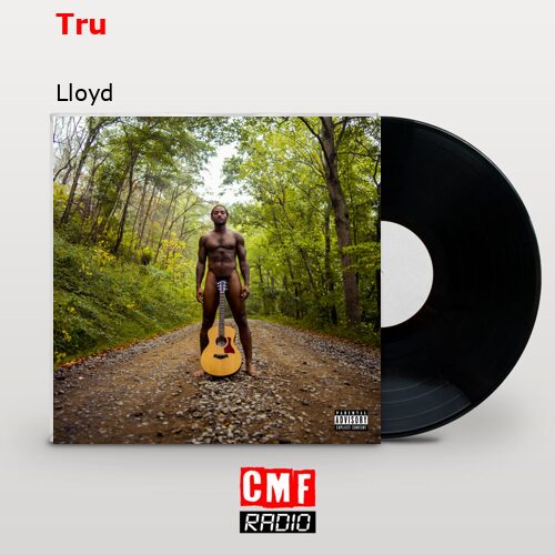 Tru – Lloyd