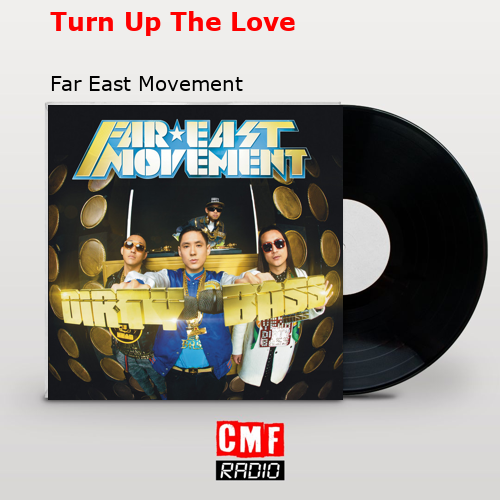 Turn Up The Love – Far East Movement