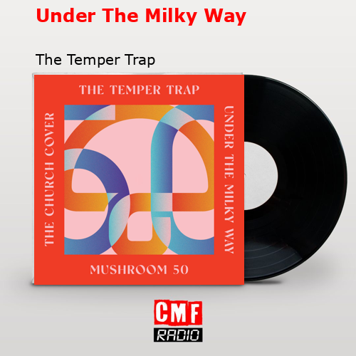 final cover Under The Milky Way The Temper Trap