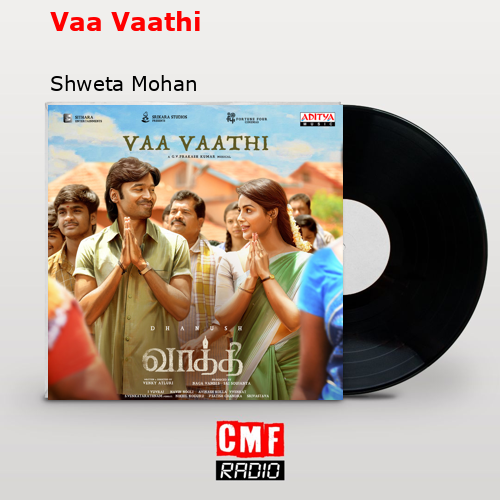 final cover Vaa Vaathi Shweta Mohan
