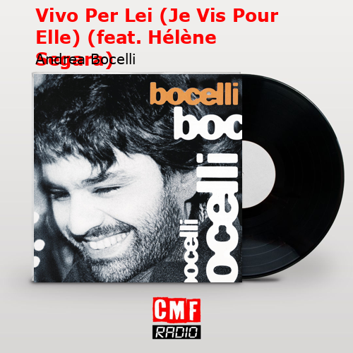 Vivo Per Lei (Je Vis Pour Elle) (feat. Hélène Segara) – Andrea Bocelli