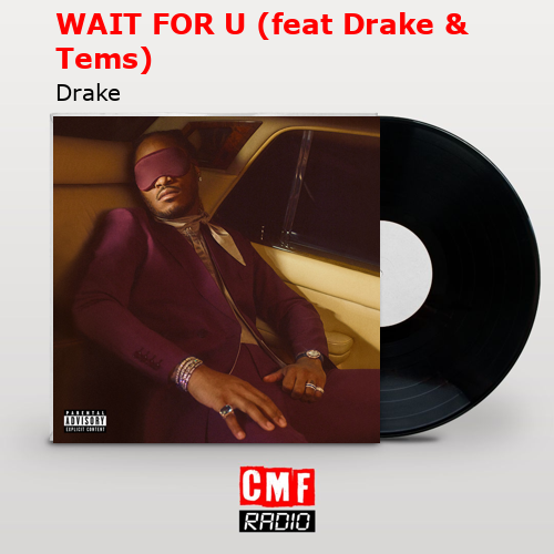 final cover WAIT FOR U feat Drake Tems Drake