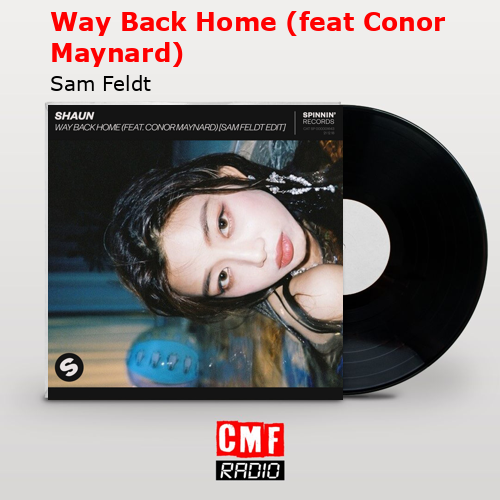 final cover Way Back Home feat Conor Maynard Sam Feldt