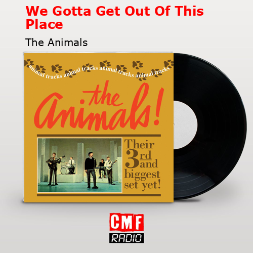final cover We Gotta Get Out Of This Place The Animals