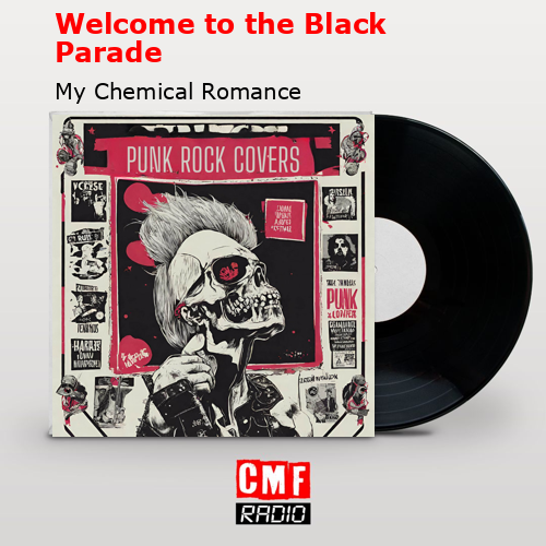Welcome to the Black Parade – My Chemical Romance
