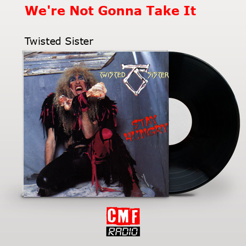 final cover Were Not Gonna Take It Twisted Sister