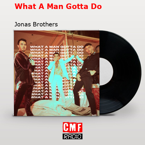 What A Man Gotta Do – Jonas Brothers