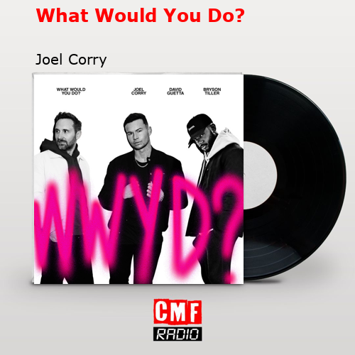 final cover What Would You Do Joel Corry