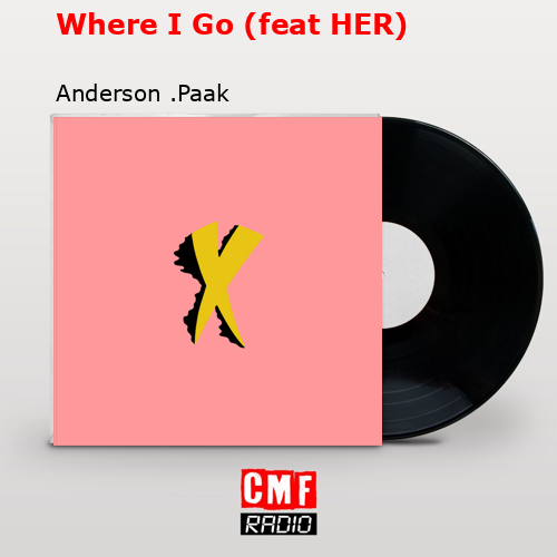 final cover Where I Go feat HER Anderson .Paak
