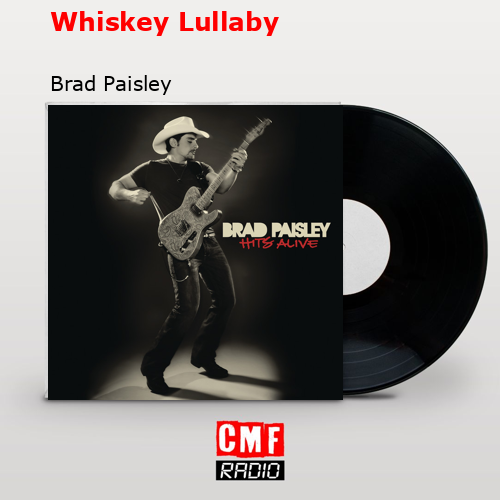 final cover Whiskey Lullaby Brad Paisley
