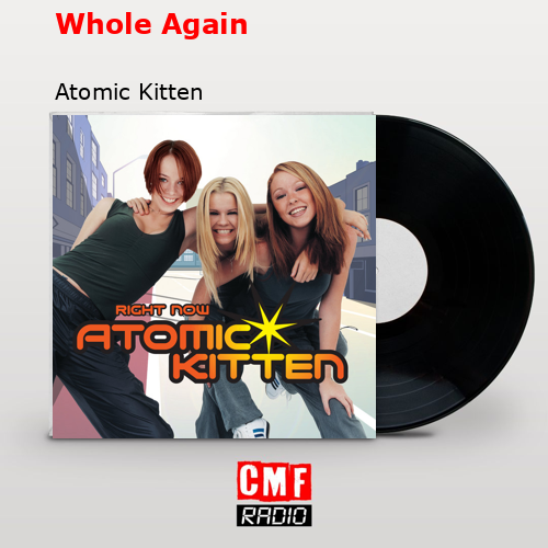 Whole Again – Atomic Kitten