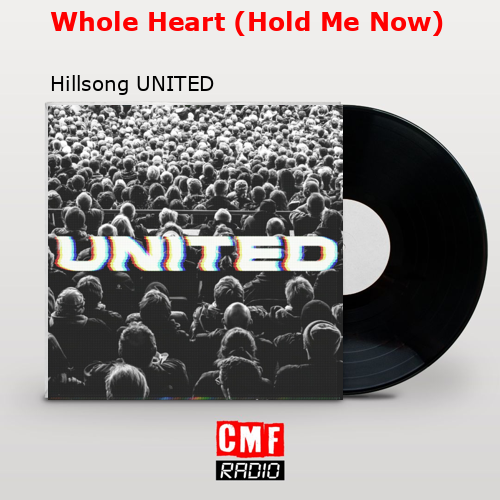 final cover Whole Heart Hold Me Now Hillsong UNITED