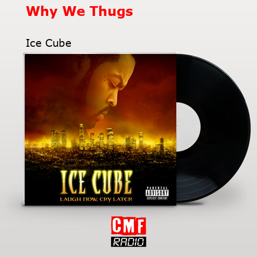 final cover Why We Thugs Ice Cube