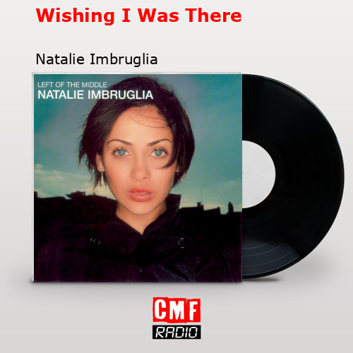 final cover Wishing I Was There Natalie Imbruglia
