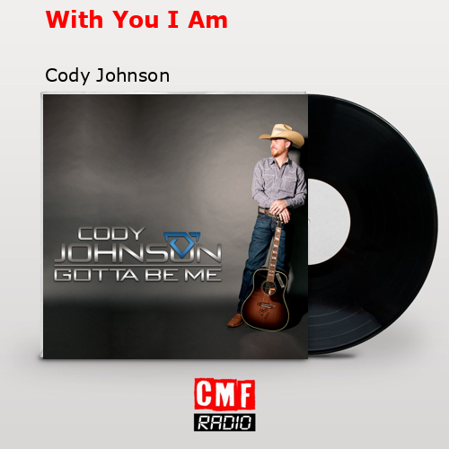 With You I Am – Cody Johnson