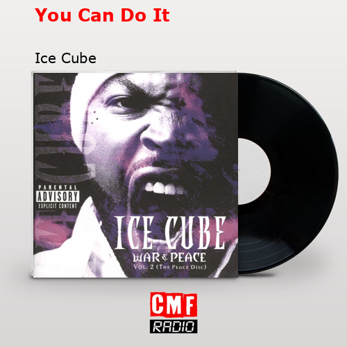 You Can Do It – Ice Cube