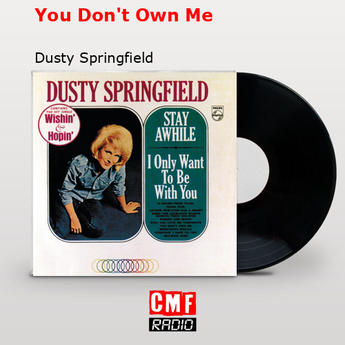 You Don’t Own Me – Dusty Springfield