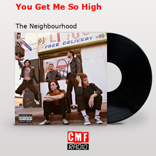 You Get Me So High – The Neighbourhood