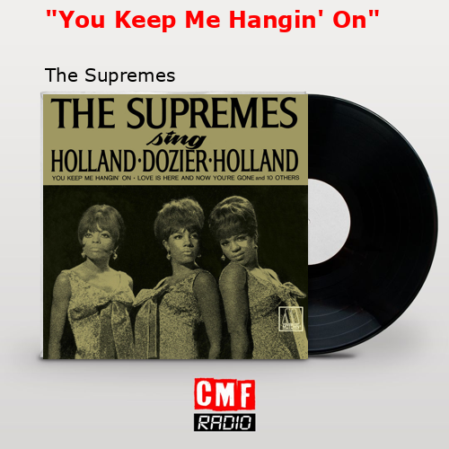 “You Keep Me Hangin’ On” – The Supremes