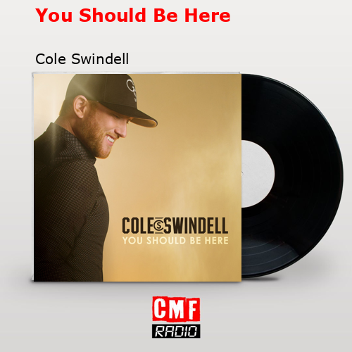 final cover You Should Be Here Cole Swindell