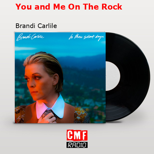 You and Me On The Rock – Brandi Carlile