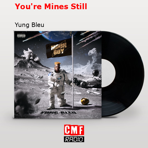 You’re Mines Still – Yung Bleu