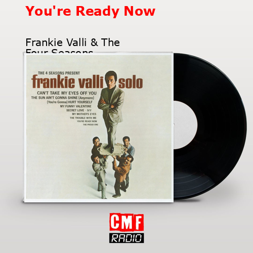 final cover Youre Ready Now Frankie Valli The Four Seasons