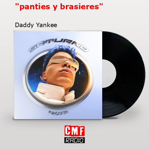 “panties y brasieres” – Daddy Yankee
